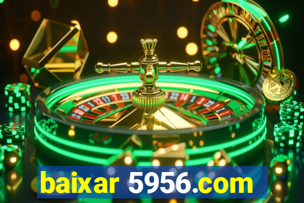 baixar 5956.com